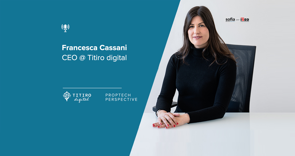Titiro Digital: intervista su PropTech Perspective con Alessandro Nacci di Sofia Part of Iseo